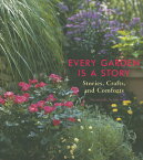 Every Garden Is a Story: Stories, Crafts, and Comforts (Gardening Gift, Gardening & Horticulture Tec EVERY GARDEN IS A STORY [ Susannah Seton ]