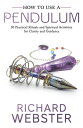 How to Use a Pendulum: 50 Practical Rituals and Spiritual Activities for Clarity and Guidance HT USE A PENDULUM 