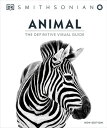 Animal: The Definitive Visual Guide ANIMAL （DK Definitive Visual Encyclopedias） DK