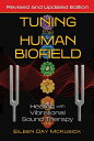 Tuning the Human Biofield: Healing with Vibrational Sound Therapy TUNING THE HUMAN BIOFIELD EDIT Eileen Day McKusick