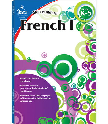 French I, Grades K - 5 FRENCH I GRADES K - 5 （Skill Builders） Carson Dellosa Education