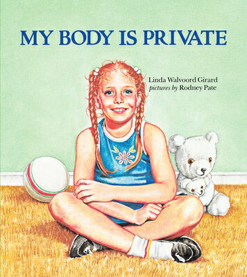 My Body Is Private MY BODY IS PRIVATE （Albert Whitman Prairie Books (Paperback)） [ Linda Walvoord Girard ]