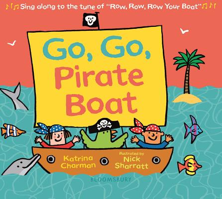 Go, Go, Pirate Boat GO GO PIRATE BOAT-BOARD （New Nursery Rhymes） [ Katrina Charman ]