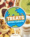 Treats Across Cultures: Recipes from Around the World TREATS ACROSS CULTURES (Co...