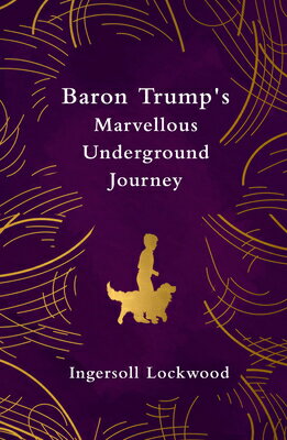Baron Trump's Marvellous Underground Journey BARON TRUMPS MARVELLOUS UNDERG （Legend Classics） 