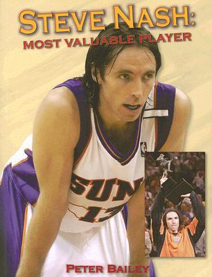 Steve Nash: Most Valuable Player STEVE NASH [ Peter Bailey ]