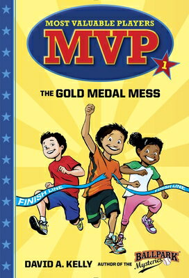 MVP #1: The Gold Medal Mess MVP #1 THE GOLD MEDAL MESS （Most Valuable Players） [ David A. Kelly ]