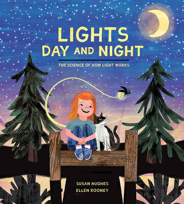 Lights Day and Night: The Science of How Light Works LIGHTS DAY & NIGHT （The Science of How） [ Susan Hughes ]