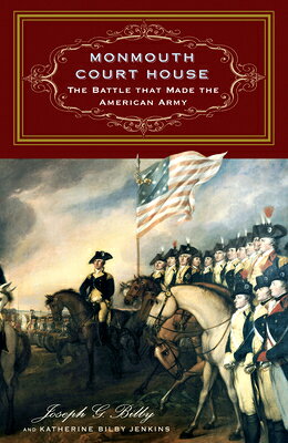 Monmouth Court House: The Battle That Made the American Army MONMOUTH COURT HOUSE 