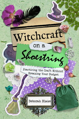 Witchcraft on a Shoestring: Practicing the Craft Without Breaking Your Budget WITCHCRAFT ON A SHOESTRING [ Deborah Blake ]