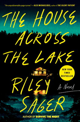 The House Across the Lake HOUSE ACROSS THE LAKE [ Riley Sager ]