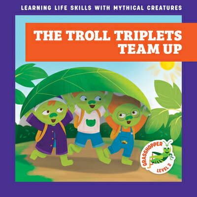 The Troll Triplets Team Up TROLL TRIPLETS TEAM UP （Learning Life Skills with Mythical Creatures） [ Tracy J. Hora ]