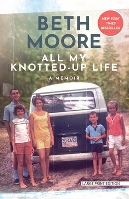 All My Knotted-Up Life: A Memoir ALL MY KNOTTED-UP LIFE -LP [ Beth Moore ]