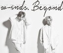 Beyond (初回限定盤 CD＋DVD) w-inds.