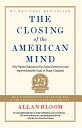 The Closing of the American Mind: How Higher Education Has Failed Democracy and Impoverished the Sou CLOSING OF THE AMER MIND R/E Allan Bloom