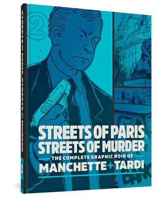 Streets of Paris, Streets of Murder: The Complete Noir of Manchette and Tardi Vol. 2 STREETS OF PARIS STREETS OF MU （The Complete Noir Stories of Manchette & Tardi） [ Tardi ]