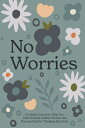 No Worries: A Guided Journal to Help You Calm Anxiety, Relieve Stress, and Practice Positive Thinkin NO WORRIES Blue Star Press