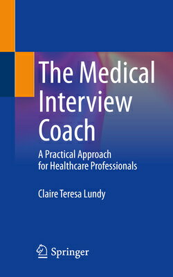 The Medical Interview Coach: A Practical Approach for Healthcare Professionals MEDICAL INTERVIEW COACH 2022/E [ Claire Teresa Lundy ]