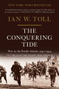 The Conquering Tide: War in the Pacific Islands, 1942-1944 CONQUERING TIDE （Pacific War Trilogy） [ Ian W. Toll ]