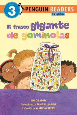El Frasco Gigante de Gominolas (the Giant Jelly Bean Jar Spanish Edition) SPA-FRASCO GIGANTE DE GOMINOLA （Penguin Young Readers, Level 3） 