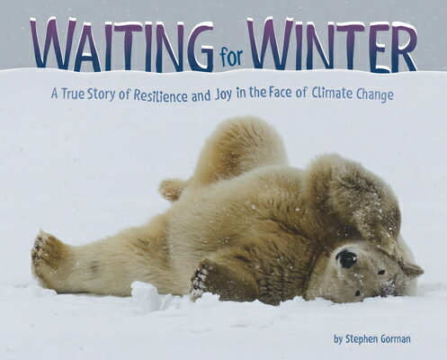 Waiting for Winter: A True Story of Resilience and Joy in the Face of Climate Change WAITING FOR WINTER [ Stephen Gorman ]