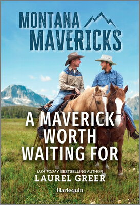 A Maverick Worth Waiting for MAVERICK WORTH WAITING FOR ORI （Montana Mavericks: The Tenacity Social Club） [ Laurel Greer ]
