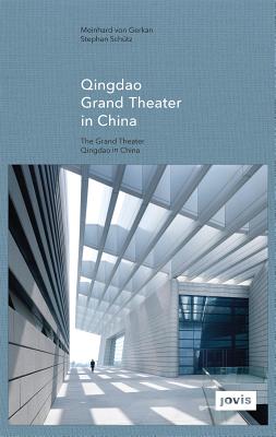 Gmp: Qingdao Grand Theater in China GMP QINGDAO GRAND THEATER IN C （GMP Focus） 