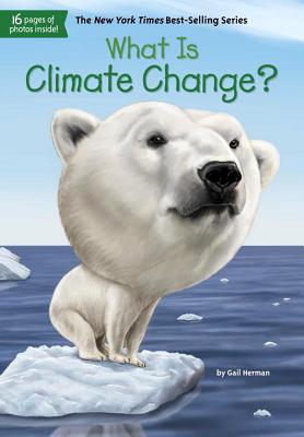 What Is Climate Change? WHAT IS CLIMATE CHANGE BOUND F （What Was?） [ Gail Herman ]