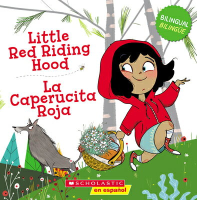 Little Red Riding Hood / La Caperucita Roja (Scholastic Bilingual) SPA-LITTLE RED RIDING HOOD / L [ Joana Costa Knufinke ]