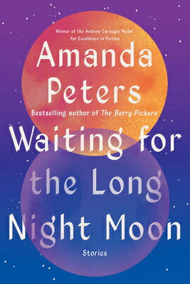 Waiting for the Long Night Moon: Stories WAITING FOR THE LONG NIGHT MOO [ Amanda Peters ]