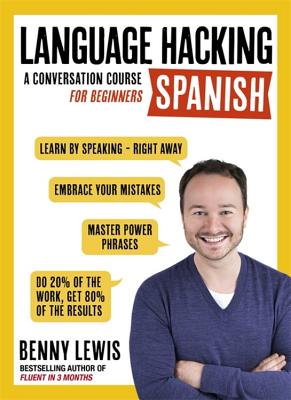 Language Hacking Spanish: Learn How to Speak Spanish - Right Away LANGUAGE HACKI...