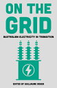 On the Grid: Australian Electricity in Transition ON THE GRID Guillaume Roger