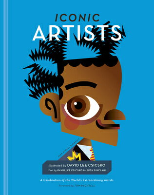 Iconic Artists: A Celebration of the World's Extraordinary Artists ICONIC ARTISTS （People） [ David Lee Csicsko ]