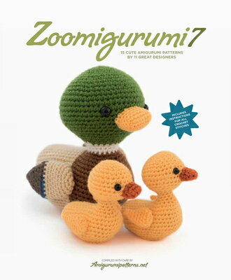 Zoomigurumi 7: 15 Cute Amigurumi Patterns by 11 Great Designers ZOOMIGURUMI 7 （Zoomigurumi） Amigurumipatterns Net