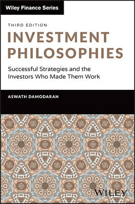 Investment Philosophies: Successful Strategies and the Investors Who Made Them Work INVESTMENT PHILOSOPHIES 3/E （Wiley Finance） 