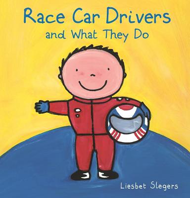 Race Car Drivers and What They Do RACE CAR DRIVERS & WHAT THEY D （Profession） [ Liesbet Slegers ]