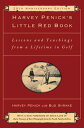 Harvey Penick's Little Red Book: Lessons and Teachings from a Lifetime in Golf HARVEY PENICKS LI-20TH ANNIV/E 