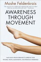 Awareness Through Movement: Easy-To-Do Health Exercises to Improve Your Posture, Vision, Imagination AWARENESS THROUGH MOVEMENT 