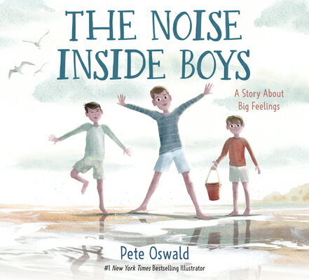 The Noise Inside Boys: A Story about Big Feelings NOISE INSIDE BOYS [ Pete Oswald ]