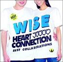 Heart Connection ～BEST COLLABORATIONS～（初回限定CD+DVD） [ WISE ]