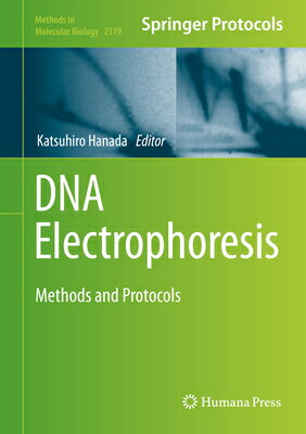 DNA Electrophoresis: Methods and Protocols DNA ELECTROPHORESIS 2020/E （Methods in Molecular Biology） [ Katsuhiro Hanada ]
