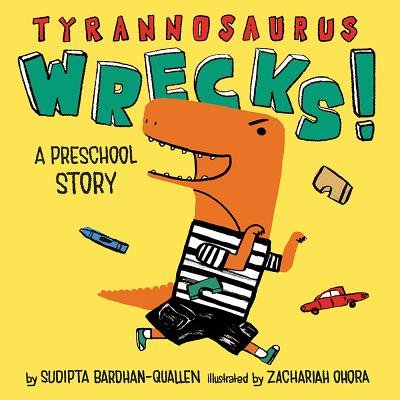 Tyrannosaurus Wrecks!: A Preschool Story TYRANNOSAURUS WRECKS-BOARD [ Sudipta Bardhan-Quallen ]
