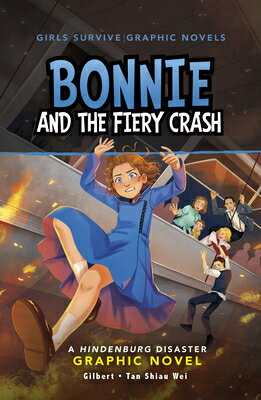 Bonnie and the Fiery Crash: A Hindenburg Disaster Graphic Novel BONNIE & THE FIERY CRASH （Girls Survive Graphic Novels） [ Wendy Tan Shiau Wei ]