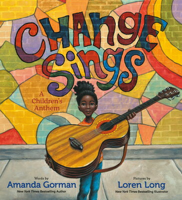 Change Sings: A Children's Anthem CHANGE SINGS [ Amanda Gorman ]