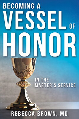 Becoming a Vessel of Honor BECOMING A VESSEL OF HONOR [ Rebecca Brown ]