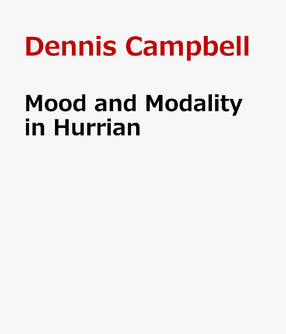 MOOD & MODALITY IN HURRIAN Languages of the Ancient Near East Dennis Campbell EISENBRAUNS2015 Hardcover English ISBN：9781575063225 洋書 Reference & Language（辞典＆語学） Foreign Language Study