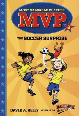 MVP #2: The Soccer Surprise MVP #2 THE SOCCER SURPRISE （Most Valuable Players） [ David A. Kelly ]