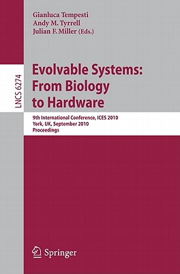 This book constitutes the refereed proceedings of the 9th International Conference on Evolvable Systems, ICES 2010, held in York, UK, in September 2010.The papers are organized in topical sections on evolving digital circuits; artificial development; GPU platforms for bio-inspired algorithms; implementations and applications of neural networks; test, repair and reconfiguration using evolutionary algorithms; applications of evolutionary algorithms in hardware; reconfigurable hardware platforms; applications of evolution to technology; and novel methods in evolutionary design.