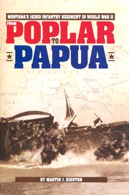 From Poplar to Papua: MT's 163rd FROM POPLAR TO PAPUA [ Martin Kidston ]