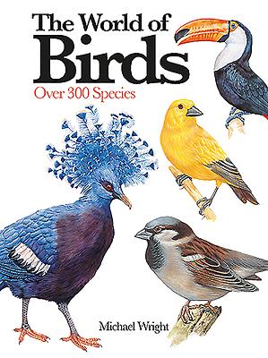 The World of Birds: Over 300 Species WORLD OF BIRDS （Mini Encyclopedia） [ Michael Wright ]